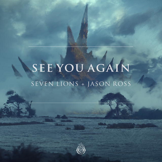 Seven Lions, Jason Ross, Fiora - See You Again