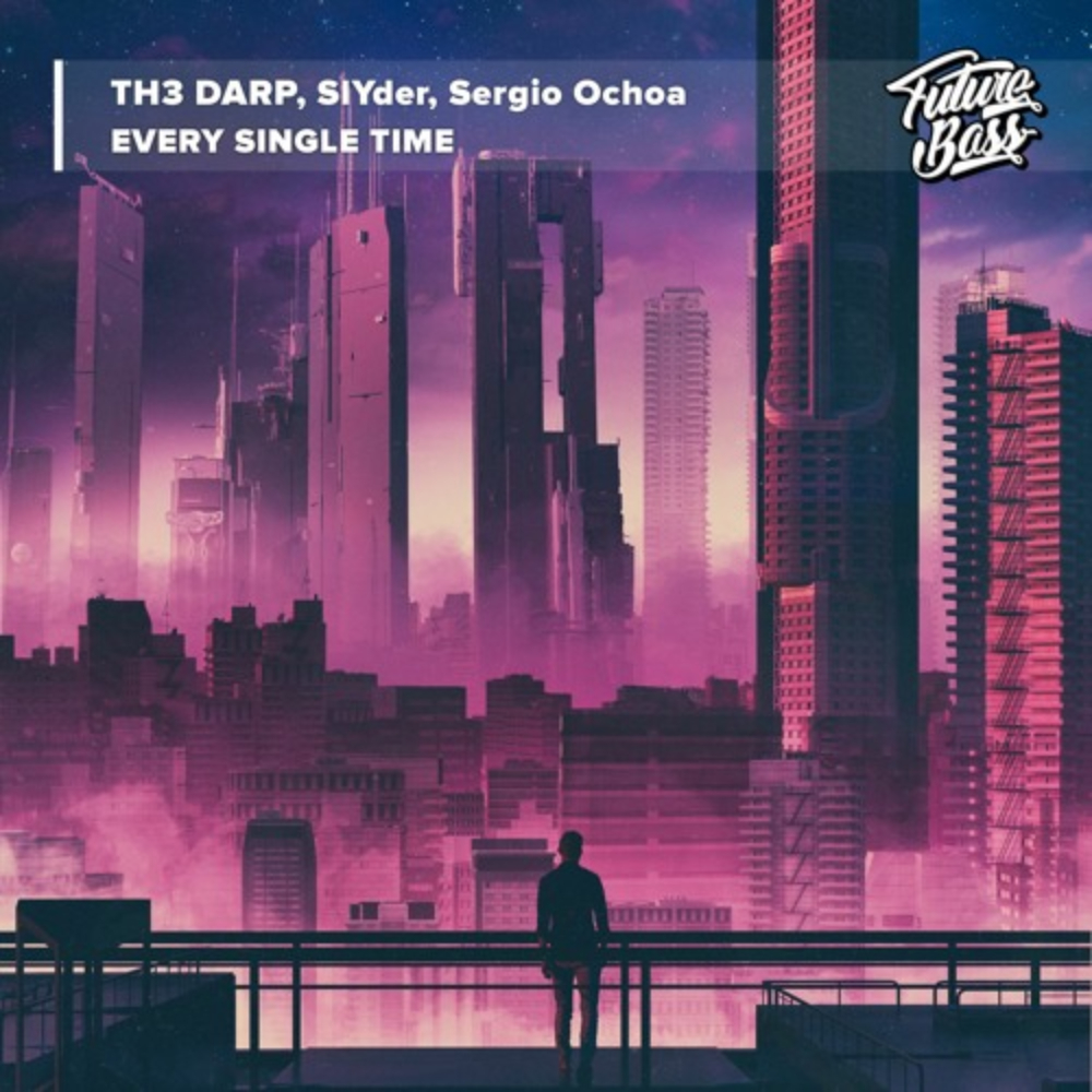 TH3 DARP, SIYder, Sergio Ochoa - Every Single Time